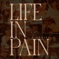 Disguise - Life In Pain