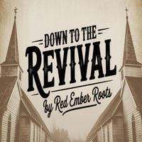 Red Ember Roots - Down To The Revival