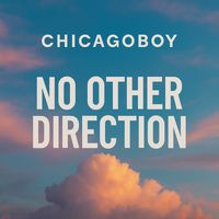 Chicagoboy - No Other Direction