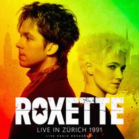Roxette - Live in Zürich 1991 (Live)