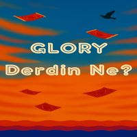 GLORY - Derdin Ne