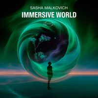 Sasha Malkovich - Immersive World
