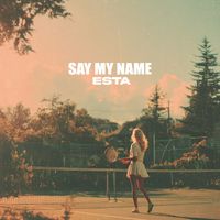 EstA - Say My Name (Explicit)
