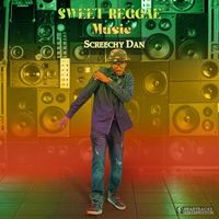 Screechy Dan - Sweet Reggae Music
