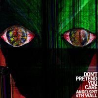 Angelspit - Don't Pretend You Care (Explicit)
