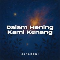 Alfaroni - Dalam Hening Kami Kenang