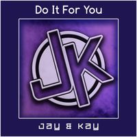 Jay & Kay - Do It for You