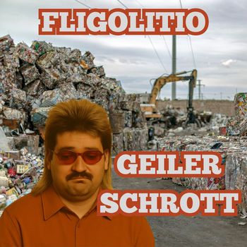Fligolitio - Geiler Schrott (Explicit)