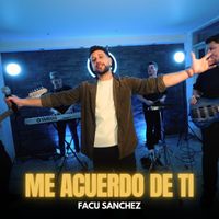 Facu Sanchez - Me Acuerdo De Ti