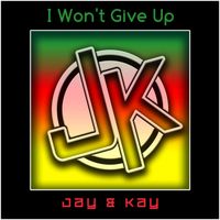 Jay & Kay - I Won't Give Up