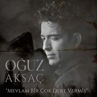 Oğuz Aksaç - Mevlam Bir Çok Dert Vermiş
