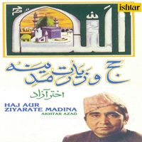 Akhtar Azad - Haj Aur Ziyarate Madina