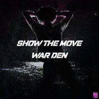 War DEN - Show The Move