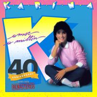Karina - Amor a Millón (40 Anniversary 1985 - 2025) [Remastered]