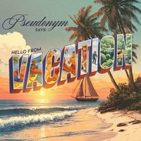 Pseudonym - Vacation (Explicit)