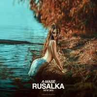 A-Mase - Rusalka (New Mix)