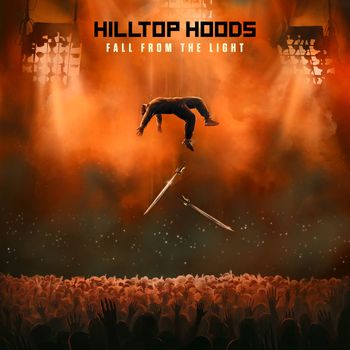 Hilltop Hoods - Fall From The Light (Explicit)