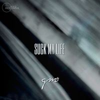 G☆M - SUCK MY LIFE