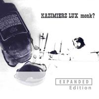 Kaz Lux - Monk? (Remastered 2025 / Expanded Edition)