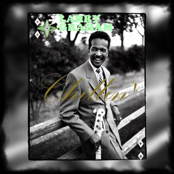 Larry Graham - Chillin'
