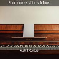 Aceti, Cantore - Piano Improvised Melodies on Dance