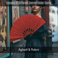 Agliardi & Paitoni - Fusions of Different Genres Under Dance