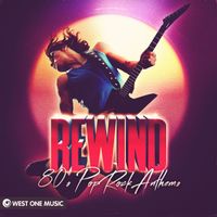 West One Music Group - Rewind: '80s Pop Rock Anthems
