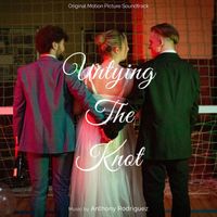 Anthony Rodriguez - Untying The Knot (Original Motion Picture Soundtrack)