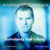 Andrew McCormack - Somebody Else's Song
