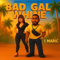 I-Maric - Bad Gal Whine