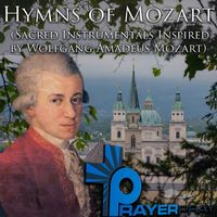 Prayer Pray - Hymns of Mozart (Sacred Instrumentals Inspired by Wolfgang Amadeus Mozart)