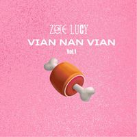 ZOE LUCY - Vian Nan Vian (Vol. 1 [Explicit])