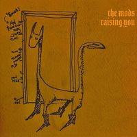 The Mods - Raising You