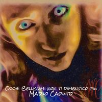 Mario Caputo - Occhi Bellissimi non ti dimentico piu (Explicit)