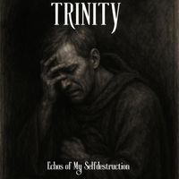 Trinity - Echos of My Selfdestruction