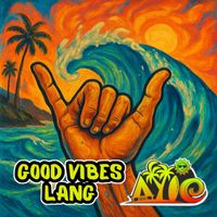 Ayie - Good Vibes Lang