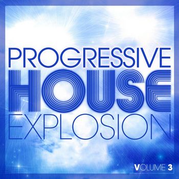 Various Artists - Progressive House Explosion, Vol. 3