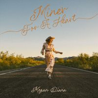 Megan Diana - Miner for a Heart