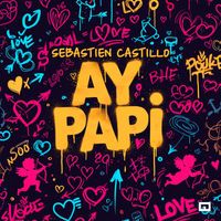 Sebastien Castillo - Ay Papi