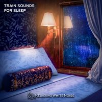 Relaxing White Noise - Train Sounds for Sleeping