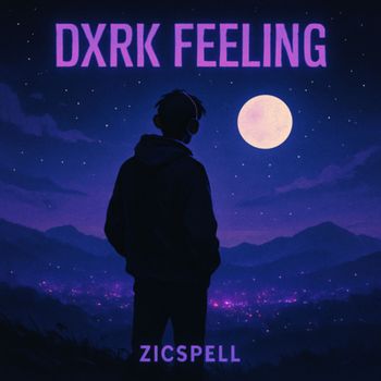 ZICSPELL - Dxrk Feeling