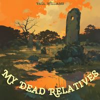 Paul Williams - My Dead Relatives