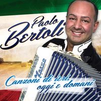 Paolo Bertoli - Canzoni di ieri, oggi e domani