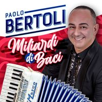 Paolo Bertoli - Miliardi di baci