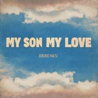 Bruno Masi - My Son My Love