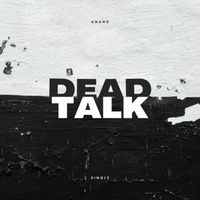 Anand - Dead Talk (Explicit)