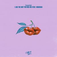 Loumé - i like the way you kiss me