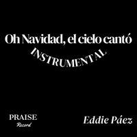 Eddie Páez - Oh Navidad, El Cielo Cantó