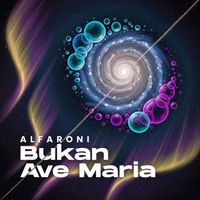 Alfaroni - Bukan Ave Maria (Explicit)