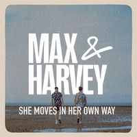 Max & Harvey - She Moves In Her Own Way